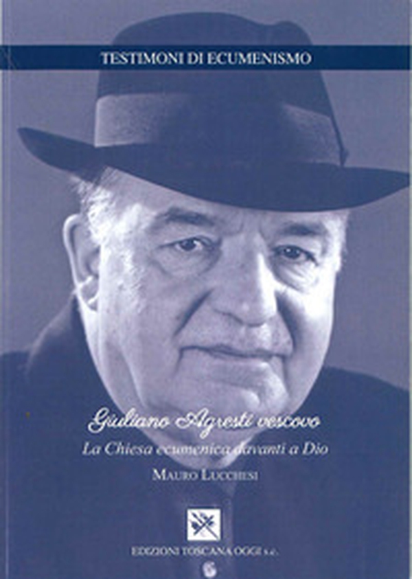Giuliano Agresti vescovo. La Chiesa ecumenica davanti a Dio - Librerie.coop Giuliano Agresti vescovo. La Chiesa ecumenica davanti a Dio - Librerie.coop