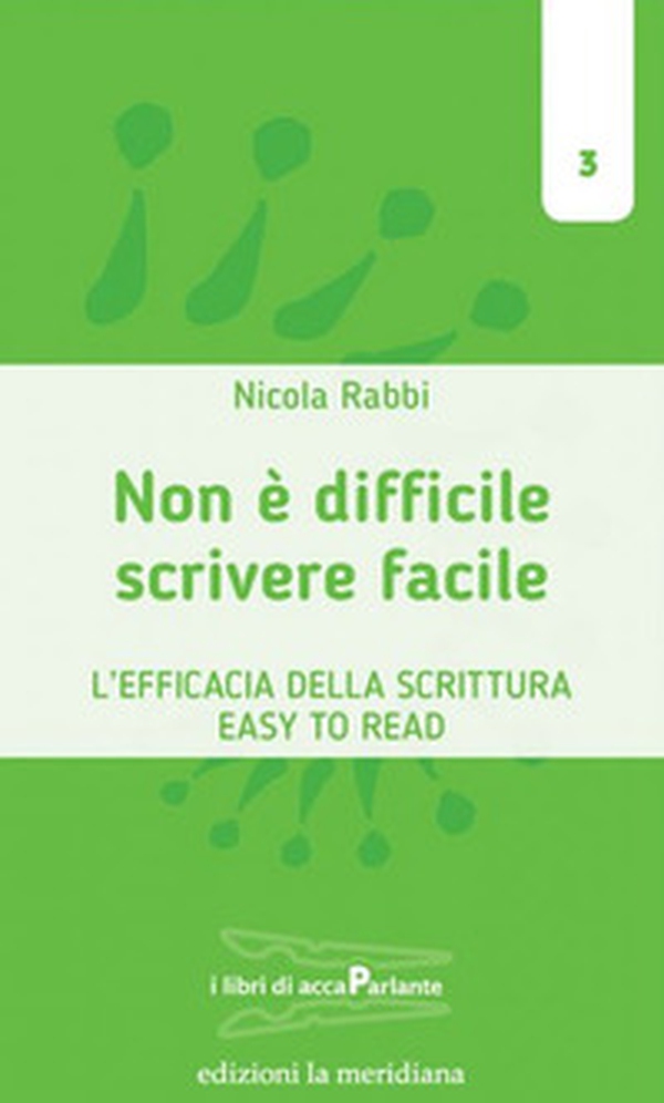 Scrivere facile non è difficile. L'efficacia della scrittura Easy To Read - Librerie.coop Scrivere facile non è difficile. L'efficacia della scrittura Easy To Read - Librerie.coop
