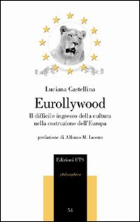 Eurollywood. Il difficile ingresso della cultura nella costruzione dell'Europa - Librerie.coop