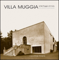 Villa Muggia al Bel Poggio di Imola. Una storia incompiuta - Librerie.coop