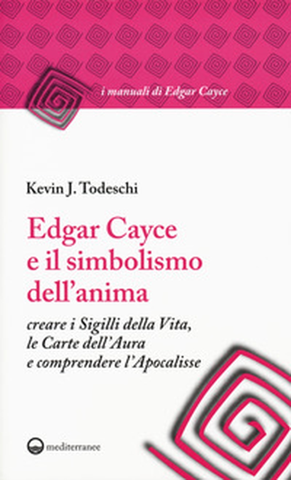 Edgar Cayce e il simbolismo dell'anima. Creare i sigilli della vita, le carte dell'aura e comprendere l'Apocalisse - Librerie.coop Edgar Cayce e il simbolismo dell'anima. Creare i sigilli della vita, le carte dell'aura e comprendere l'Apocalisse - Librerie.coop