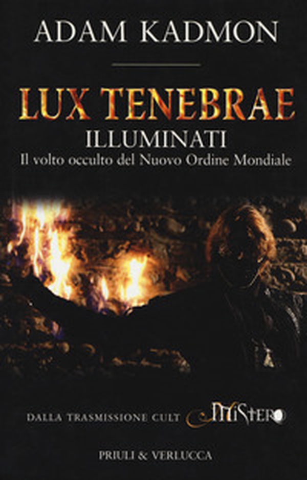 Lux tenebrae. Illuminati. Il volto occulto del nuovo ordine mondiale - Librerie.coop Lux tenebrae. Illuminati. Il volto occulto del nuovo ordine mondiale - Librerie.coop