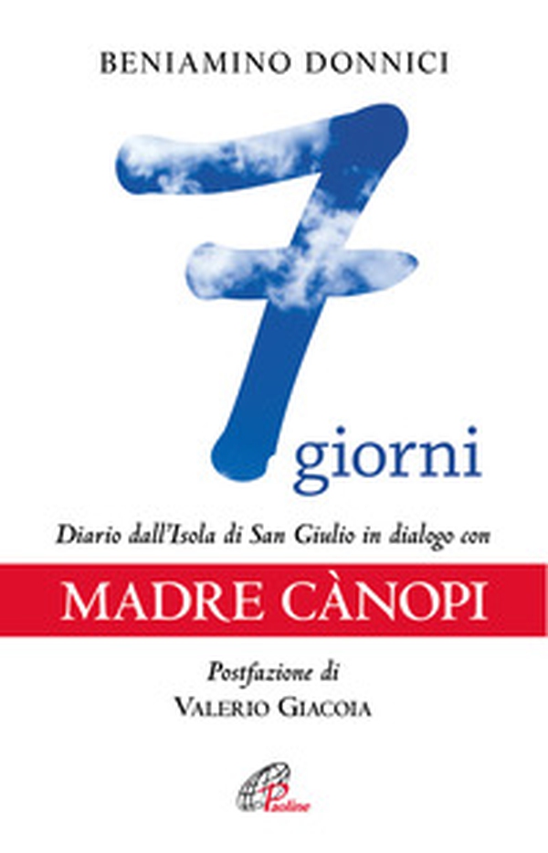 7 giorni. Diario dall'Isola di San Giulio in dialogo con Madre Canopi - Librerie.coop 7 giorni. Diario dall'Isola di San Giulio in dialogo con Madre Canopi - Librerie.coop