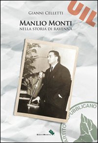 Manlio Monti nella storia di Ravenna - Librerie.coop