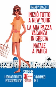 Iniziò tutto a New York-La mia pazza vacanza in Grecia-Natale a Parigi - Librerie.coop