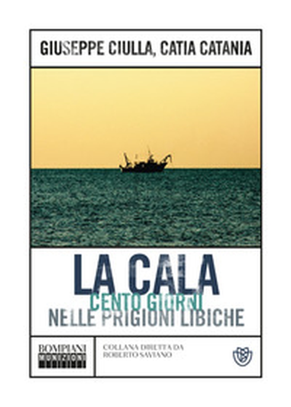 La Cala. Cento giorni nelle prigioni libiche - Librerie.coop La Cala. Cento giorni nelle prigioni libiche - Librerie.coop