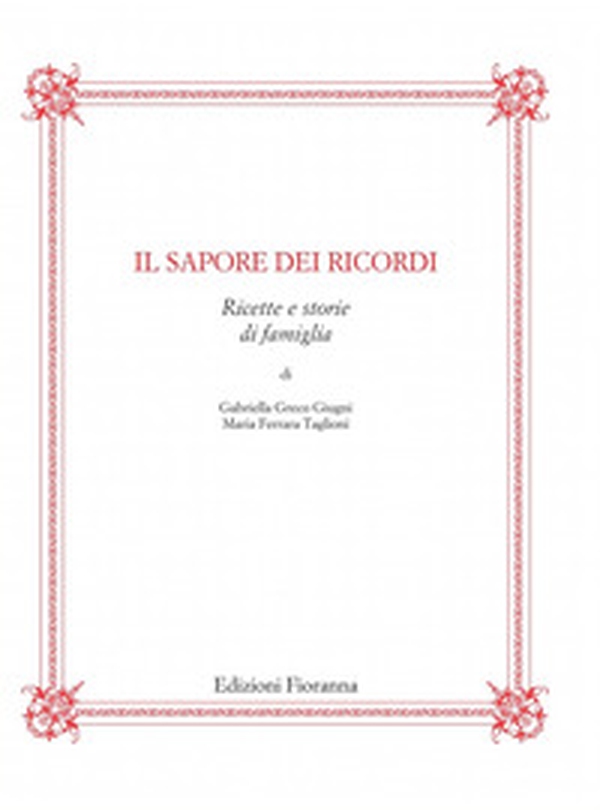 Il sapore dei ricordi. Ricette e storie di famiglia - Librerie.coop Il sapore dei ricordi. Ricette e storie di famiglia - Librerie.coop