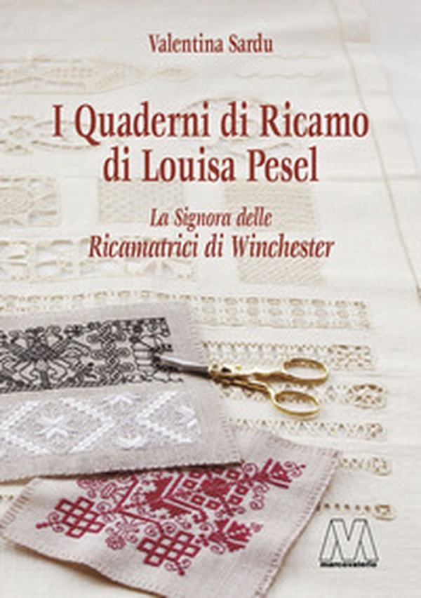 I quaderni di ricamo di Louisa Pesel. La signora delle Ricamatrici di Winchester - Librerie.coop I quaderni di ricamo di Louisa Pesel. La signora delle Ricamatrici di Winchester - Librerie.coop