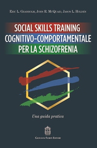 Social Skills Training cognitivo-comportamentale per la schizofrenia. Una guida pratica - Librerie.coop