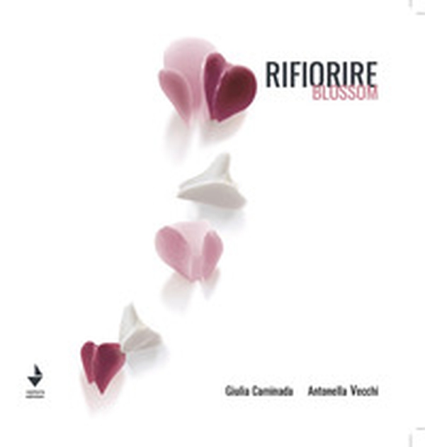 Rifiorire-Blossom. Catalogo della mostra (Bellagio, 20-31 luglio 2023) - Librerie.coop Rifiorire-Blossom. Catalogo della mostra (Bellagio, 20-31 luglio 2023) - Librerie.coop