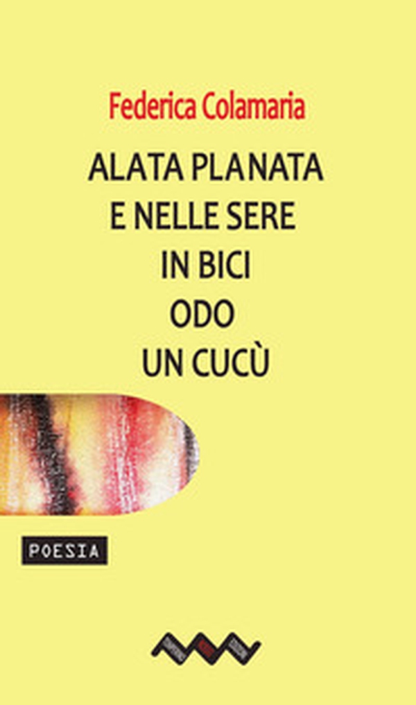Alata planata e nelle sere in bici odo un cucù - Librerie.coop Alata planata e nelle sere in bici odo un cucù - Librerie.coop