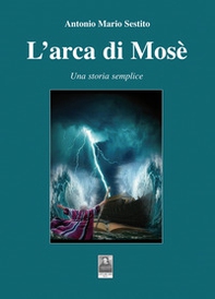 L'arca di Mosè. Una storia semplice - Librerie.coop
