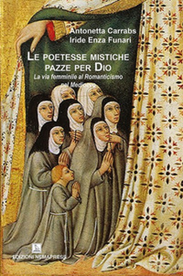 Le poetesse mistiche pazze per Dio. La via femminile al romanticismo nel medioevo - Librerie.coop Le poetesse mistiche pazze per Dio. La via femminile al romanticismo nel medioevo - Librerie.coop