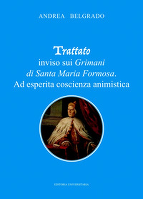 Trattato inviso sui Grimani di Santa Maria Formosa. Ad esperita coscienza animistica - Librerie.coop Trattato inviso sui Grimani di Santa Maria Formosa. Ad esperita coscienza animistica - Librerie.coop