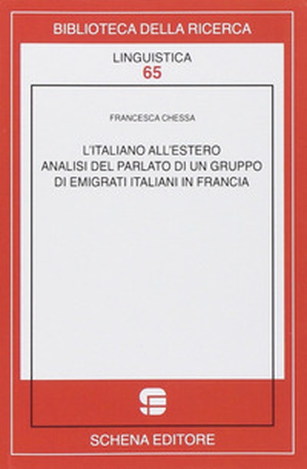 L'italiano all'estero. Analisi del parlato di un gruppo di emigranti italiani in Francia - Librerie.coop L'italiano all'estero. Analisi del parlato di un gruppo di emigranti italiani in Francia - Librerie.coop