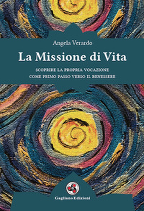 La missione di vita. Scoprire la propria vocazione come primo passo verso il benessere - Librerie.coop La missione di vita. Scoprire la propria vocazione come primo passo verso il benessere - Librerie.coop