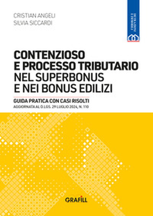Contenzioso e processo tributario nel superbonus e nei bonus edilizi. Guida pratica con casi risolti. Aggiornata al D.LGS. 29 luglio 2024, n. 110 - Librerie.coop Contenzioso e processo tributario nel superbonus e nei bonus edilizi. Guida pratica con casi risolti. Aggiornata al D.LGS. 29 luglio 2024, n. 110 - Librerie.coop