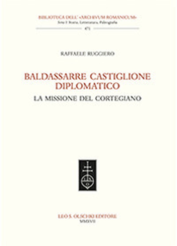 Baldassarre Castiglione diplomatico. La missione del cortegiano - Librerie.coop Baldassarre Castiglione diplomatico. La missione del cortegiano - Librerie.coop