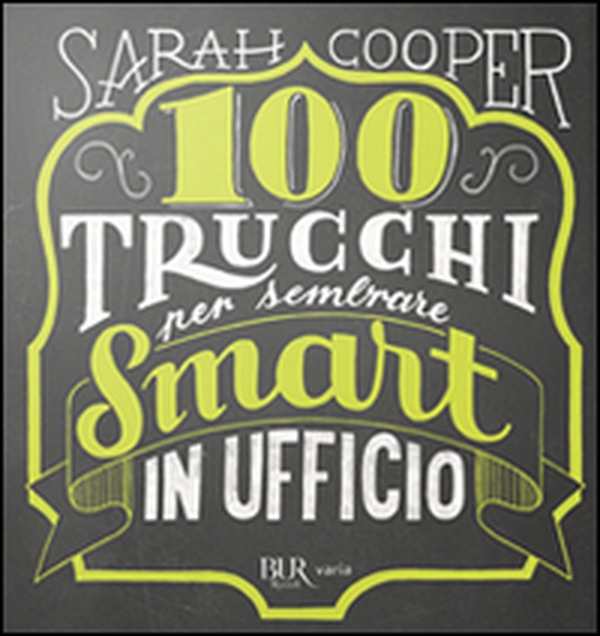 100 trucchi per sembrare smart in ufficio - Librerie.coop 100 trucchi per sembrare smart in ufficio - Librerie.coop