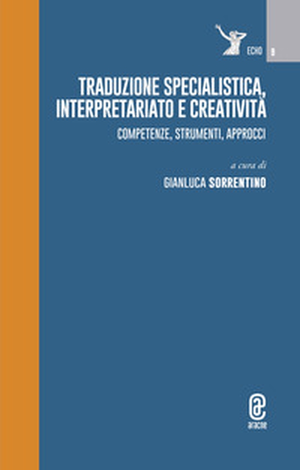 Traduzione specialistica, interpretariato e creatività. Competenze, strumenti, approcci - Librerie.coop Traduzione specialistica, interpretariato e creatività. Competenze, strumenti, approcci - Librerie.coop