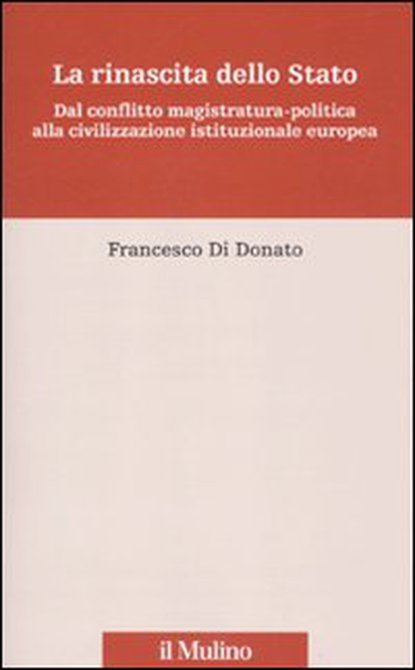 La rinascita dello Stato. Dal conflitto magistratura-politica alla civilizzazione istituzionale europea - Librerie.coop La rinascita dello Stato. Dal conflitto magistratura-politica alla civilizzazione istituzionale europea - Librerie.coop