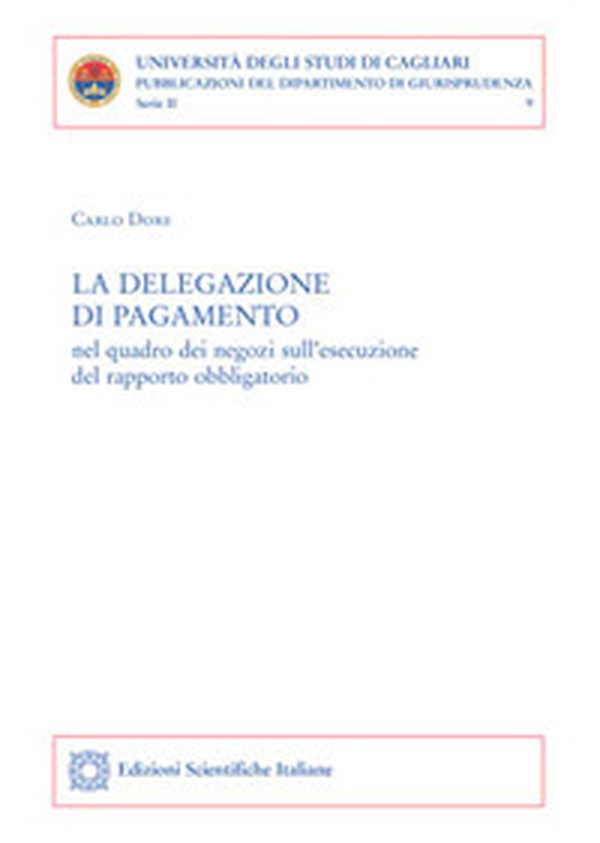 La delegazione di pagamento nel quadro dei negozi sull'esecuzione del rapporto obbligatorio - Librerie.coop La delegazione di pagamento nel quadro dei negozi sull'esecuzione del rapporto obbligatorio - Librerie.coop