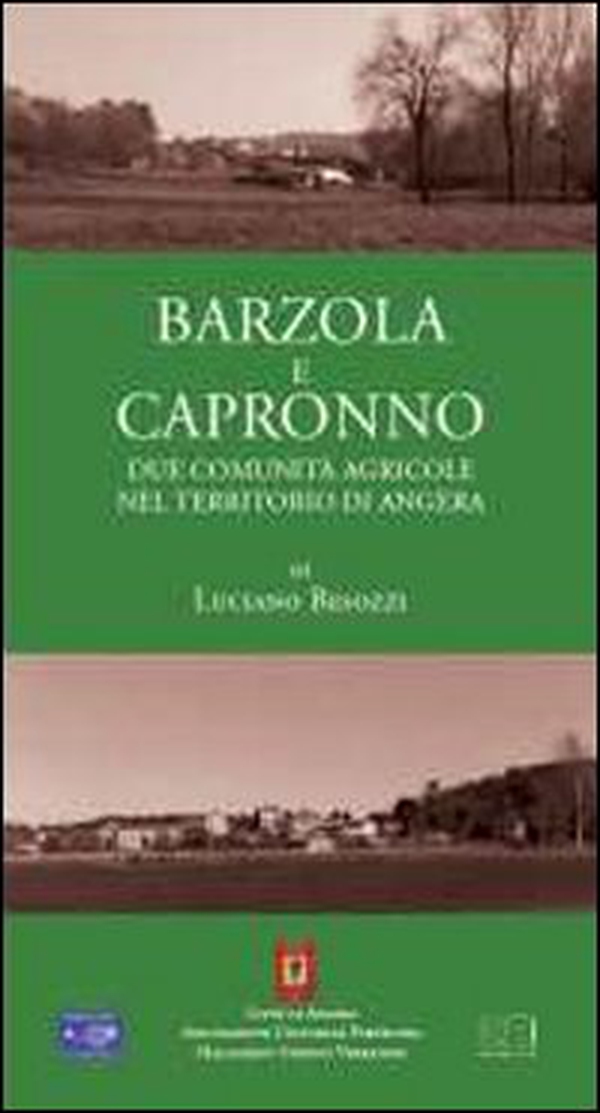 Barzola e Capronno. Due comunità agricole nel territorio di Angera - Librerie.coop Barzola e Capronno. Due comunità agricole nel territorio di Angera - Librerie.coop
