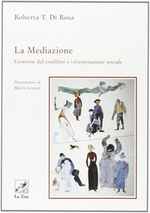 La mediazione. Gestione del conflitto e (ri)costruzione sociale - Librerie.coop La mediazione. Gestione del conflitto e (ri)costruzione sociale - Librerie.coop