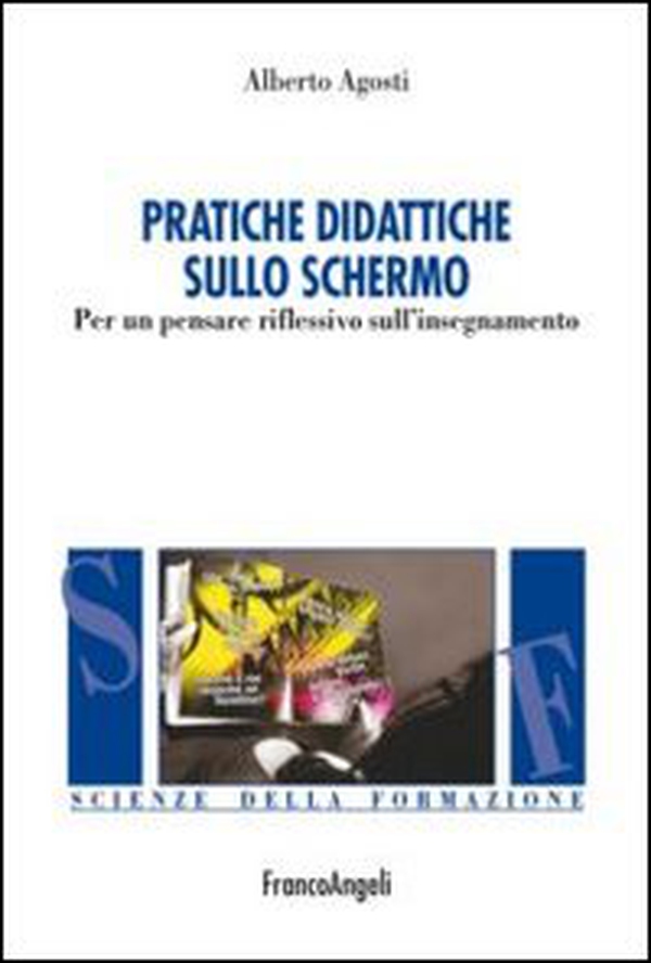 Pratiche didattiche sullo schermo. Per un pensare riflessivo sull'insegnamento - Librerie.coop Pratiche didattiche sullo schermo. Per un pensare riflessivo sull'insegnamento - Librerie.coop