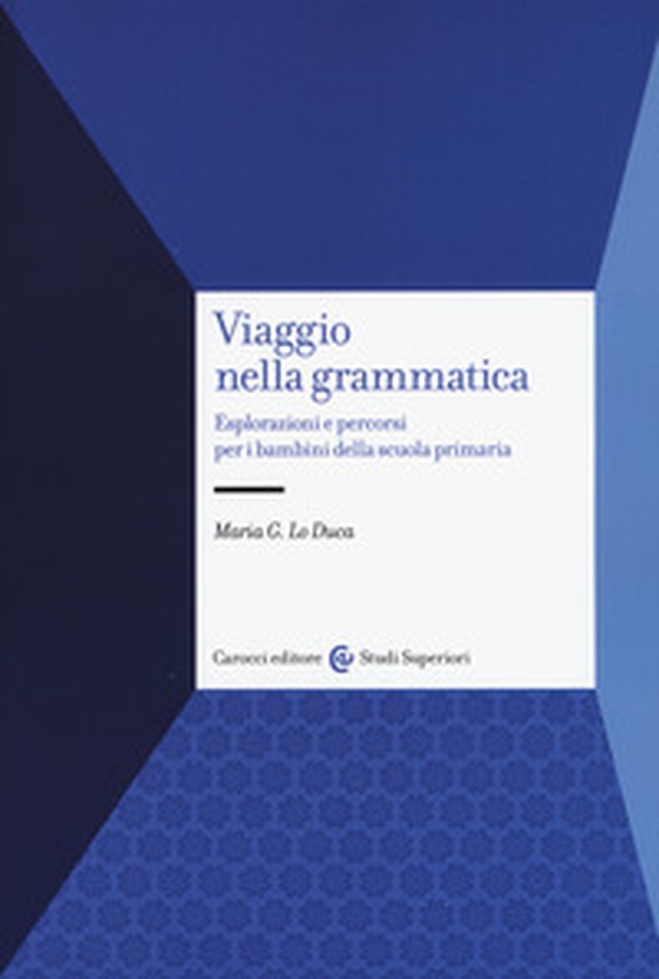 Viaggio nella grammatica. Esplorazioni e percorsi per i bambini della scuola primaria - Librerie.coop Viaggio nella grammatica. Esplorazioni e percorsi per i bambini della scuola primaria - Librerie.coop