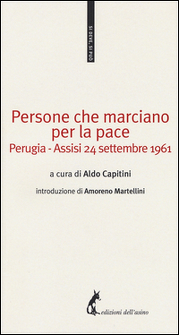 Persone che marciano per la pace. Perugia-Assisi 24 settembre 1961 - Librerie.coop Persone che marciano per la pace. Perugia-Assisi 24 settembre 1961 - Librerie.coop