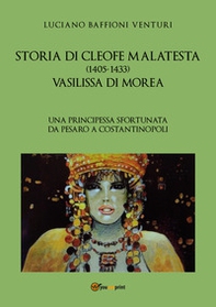 Storia di Cleofe Malatesta. Vasilissa di Morea - Librerie.coop