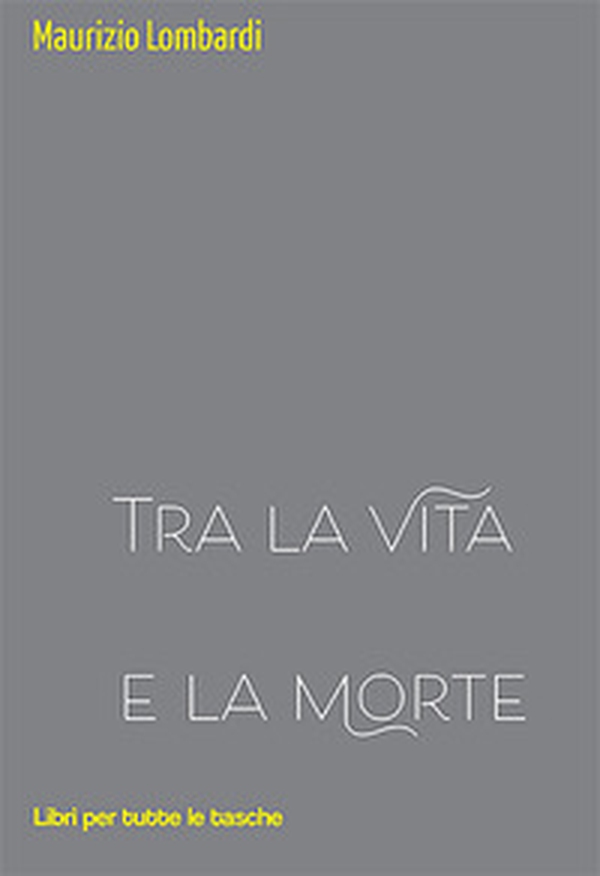 Tra la vita e la morte - Librerie.coop Tra la vita e la morte - Librerie.coop