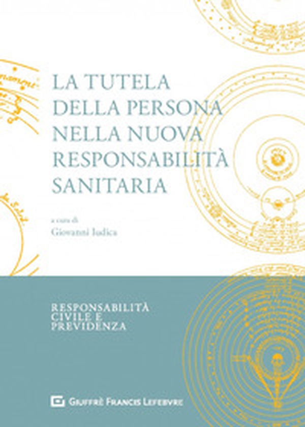 La tutela della persona nella nuova responsabilità sanitaria - Librerie.coop La tutela della persona nella nuova responsabilità sanitaria - Librerie.coop