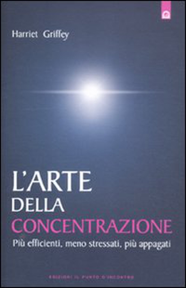 L'arte della concentrazione. Più efficienti, meno stressati, più appagati - Librerie.coop L'arte della concentrazione. Più efficienti, meno stressati, più appagati - Librerie.coop