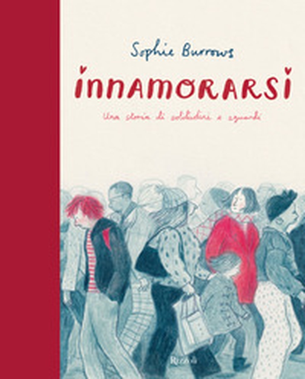 Innamorarsi. Una storia di solitudini e sguardi - Librerie.coop Innamorarsi. Una storia di solitudini e sguardi - Librerie.coop