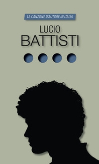 Lucio Battisti. La canzone d'autore in Italia - Librerie.coop