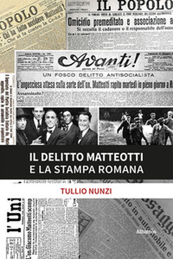 Il delitto Matteotti e la stampa romana - Librerie.coop Il delitto Matteotti e la stampa romana - Librerie.coop