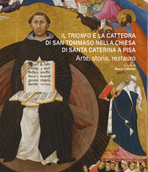 Il «Trionfo» e la cattedra di San Tommaso nella chiesa di Santa Caterina a Pisa. Arte, storia, restauro - Librerie.coop Il «Trionfo» e la cattedra di San Tommaso nella chiesa di Santa Caterina a Pisa. Arte, storia, restauro - Librerie.coop