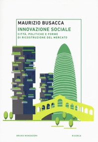 Innovazione sociale. Città, politiche e forme di ricostruzione del mercato - Librerie.coop