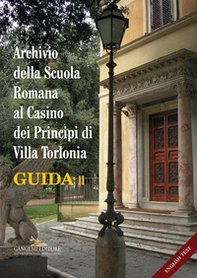 Archivio della Scuola Romana al Casino dei Principi di Villa Torlonia. Guida. Ediz. italiana e inglese - Vol. 2 - Librerie.coop