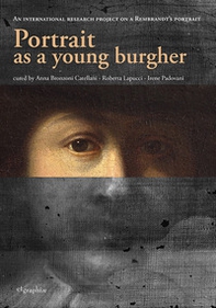 Portrait as a young burgher. An international research project on a Rembrandt's portrait - Librerie.coop