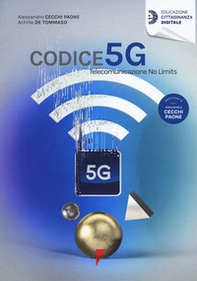 Codice 5G. Telecomunicazione no limits - Librerie.coop