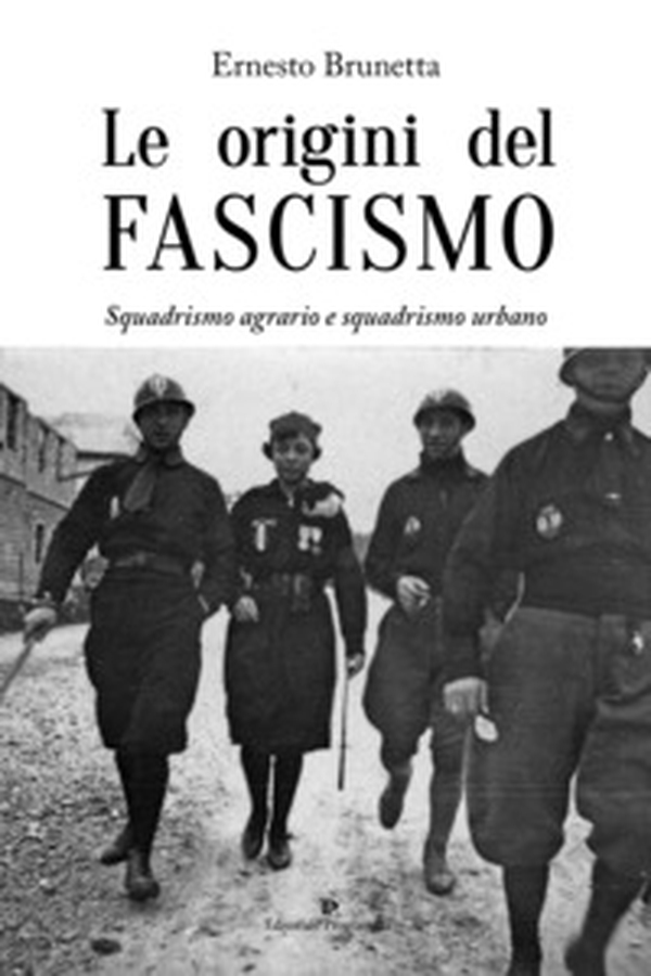 Le origini del fascismo. Squadrismo agrario e squadrismo urbano - Librerie.coop Le origini del fascismo. Squadrismo agrario e squadrismo urbano - Librerie.coop