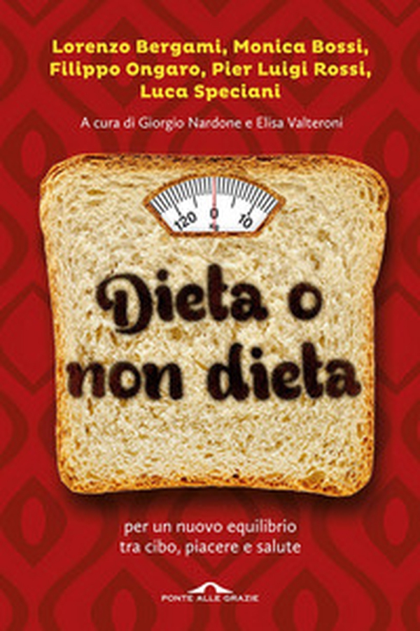 Dieta o non dieta. Per un nuovo equilibrio tra cibo, piacere e salute - Librerie.coop Dieta o non dieta. Per un nuovo equilibrio tra cibo, piacere e salute - Librerie.coop
