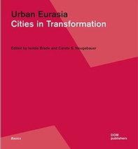 Urban Eurasia. Cities in transformation - Librerie.coop