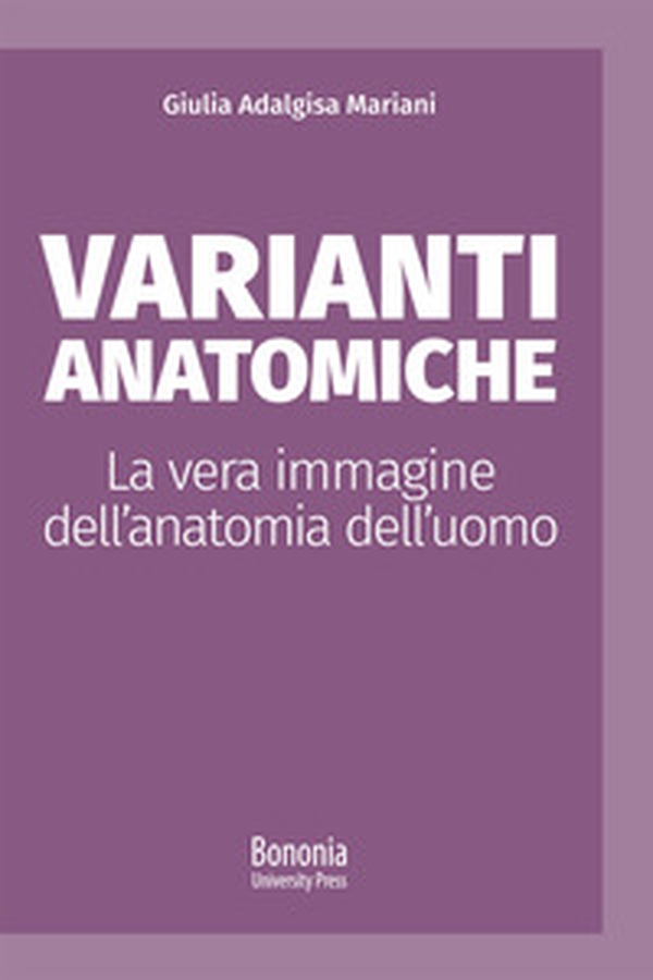 Varianti anatomiche. La vera immagine dell'anatomia dell'uomo - Librerie.coop Varianti anatomiche. La vera immagine dell'anatomia dell'uomo - Librerie.coop