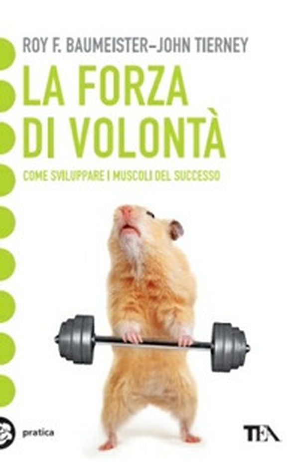 La forza di volontà. Come sviluppare i muscoli del successo - Librerie.coop La forza di volontà. Come sviluppare i muscoli del successo - Librerie.coop