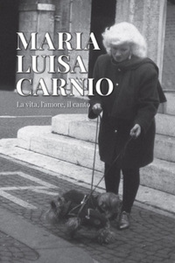 Maria Luisa Carnio. La vita, l'amore, il canto - Librerie.coop Maria Luisa Carnio. La vita, l'amore, il canto - Librerie.coop