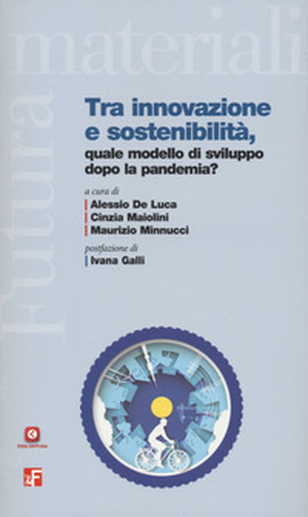 Tra innovazione, e sostenibilità. Quale modello di sviluppo dopo la pandemia? - Librerie.coop Tra innovazione, e sostenibilità. Quale modello di sviluppo dopo la pandemia? - Librerie.coop